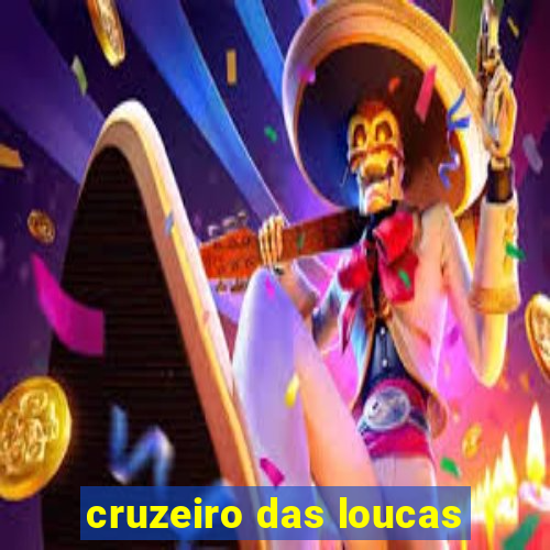 cruzeiro das loucas