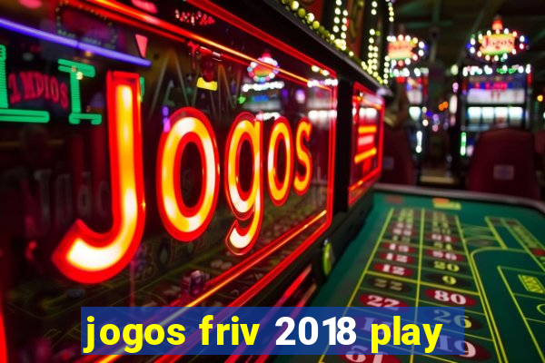 jogos friv 2018 play