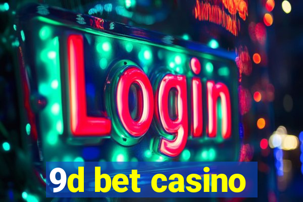 9d bet casino