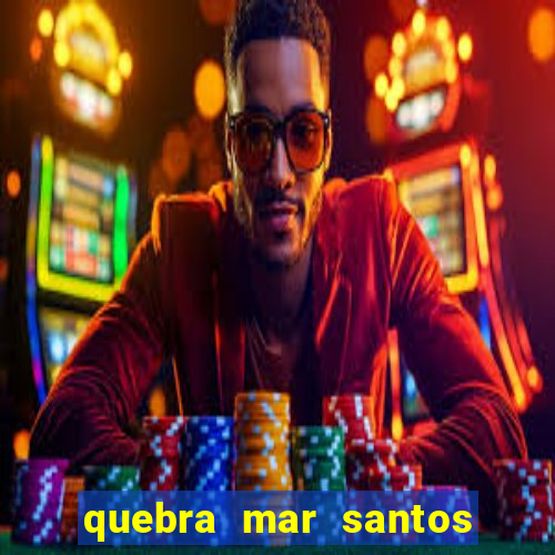 quebra mar santos ao vivo