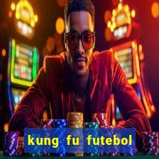 kung fu futebol clube online