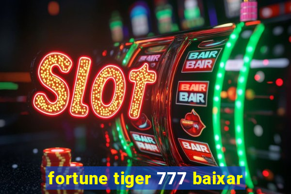 fortune tiger 777 baixar