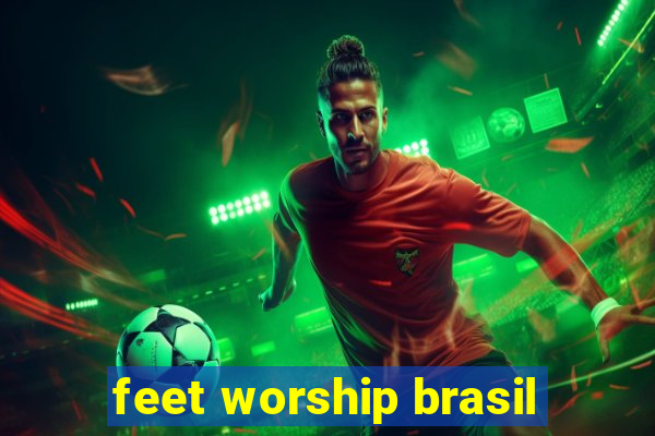 feet worship brasil