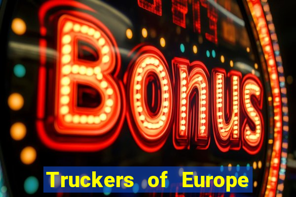 Truckers of Europe 3 dinheiro infinito