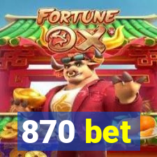 870 bet