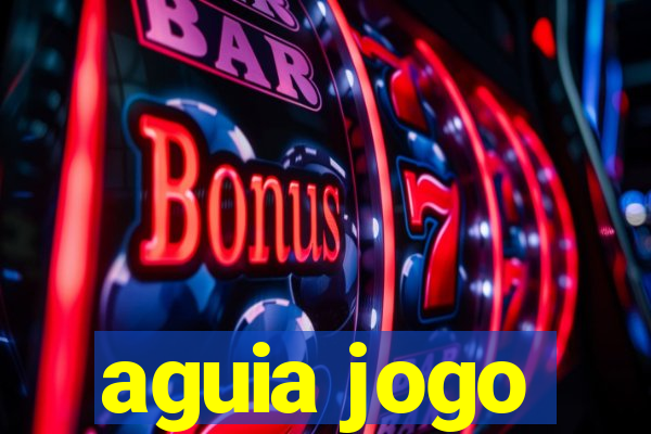 aguia jogo