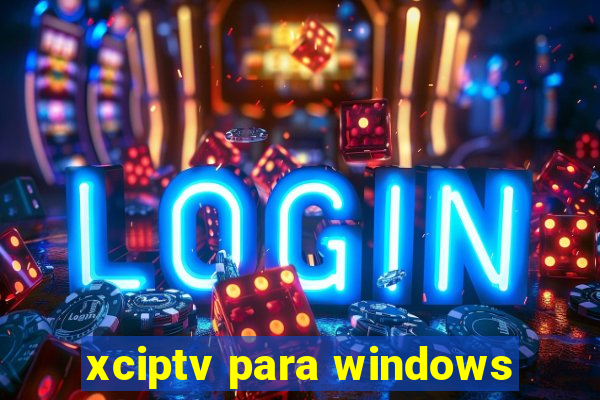 xciptv para windows