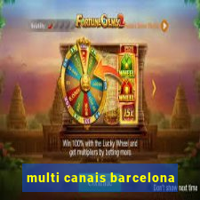 multi canais barcelona