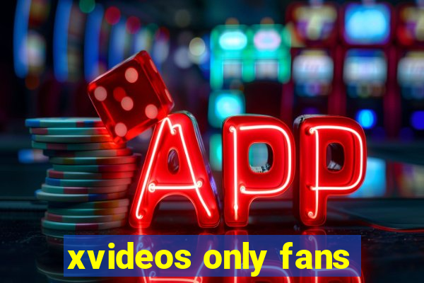 xvideos only fans