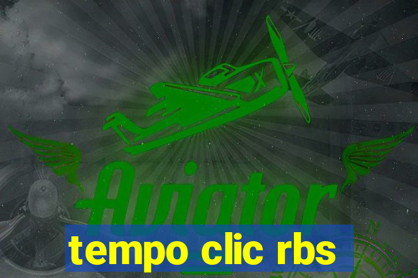 tempo clic rbs