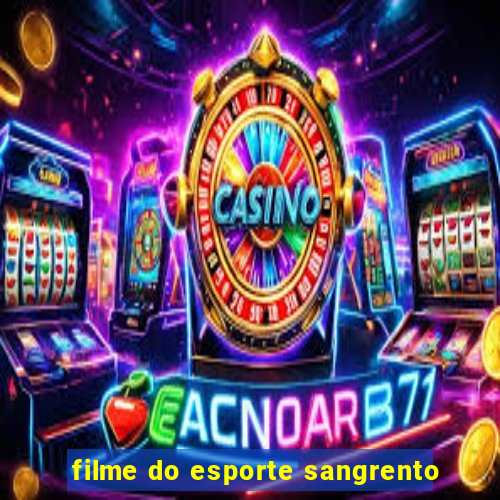 filme do esporte sangrento