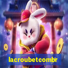 lacroubetcombr