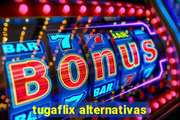 tugaflix alternativas