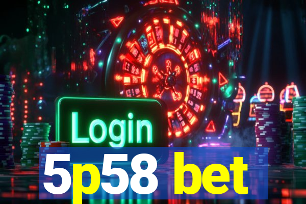 5p58 bet