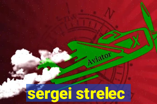 sergei strelec