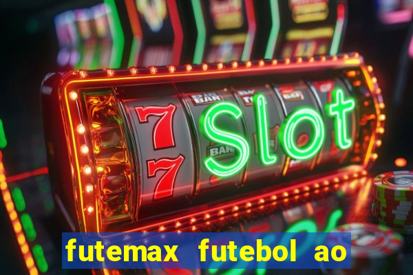 futemax futebol ao vivo hoje