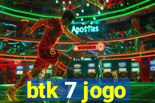 btk 7 jogo