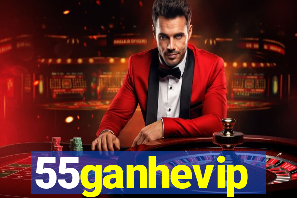 55ganhevip