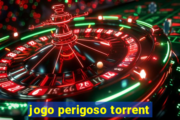 jogo perigoso torrent