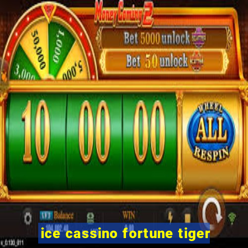 ice cassino fortune tiger