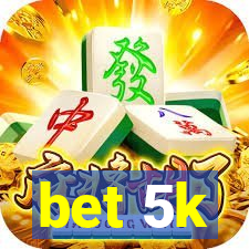 bet 5k