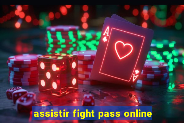 assistir fight pass online