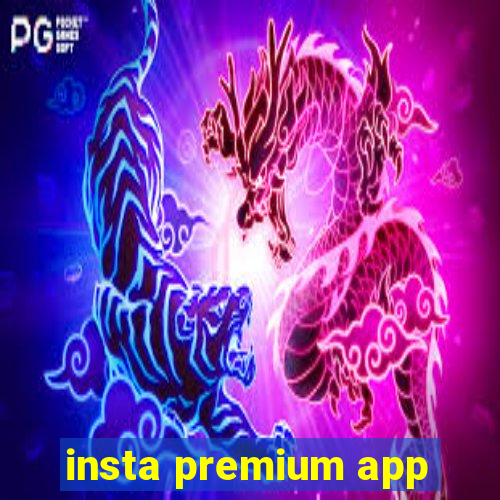 insta premium app