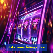 plataforma bravo entrar