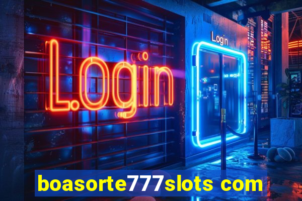 boasorte777slots com