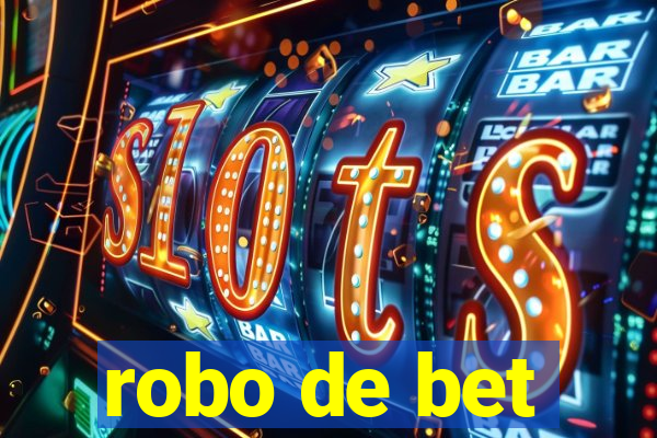 robo de bet