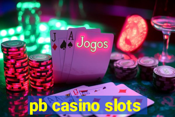 pb casino slots