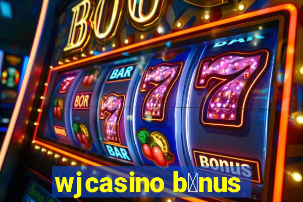 wjcasino b么nus