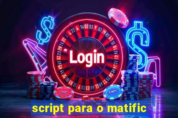 script para o matific