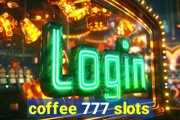 coffee 777 slots