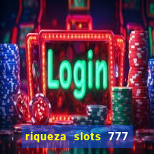 riqueza slots 777 paga mesmo