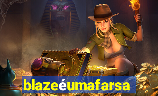 blazeéumafarsa