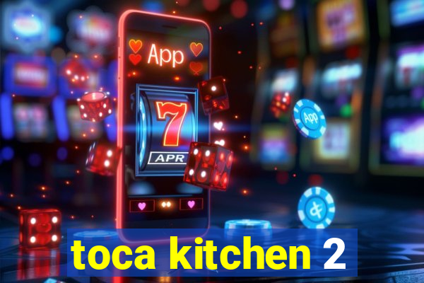 toca kitchen 2