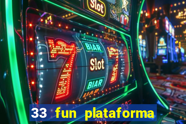 33 fun plataforma de jogos