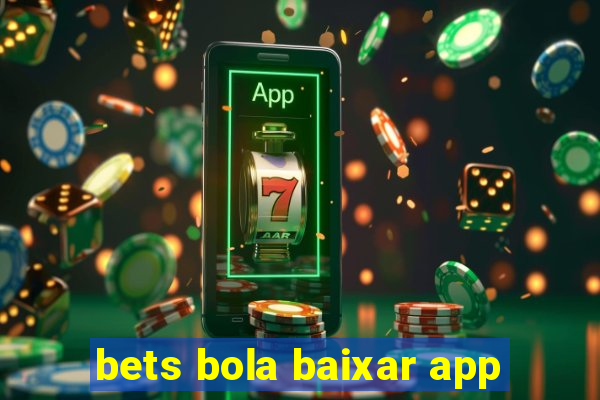 bets bola baixar app