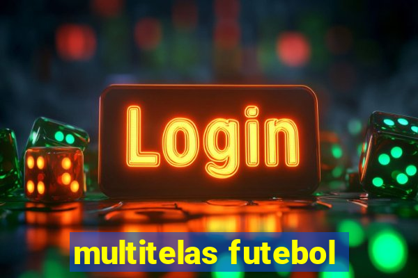 multitelas futebol