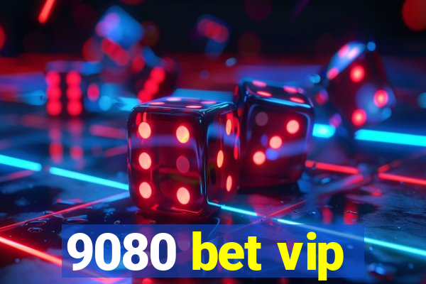 9080 bet vip