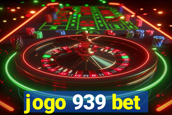 jogo 939 bet