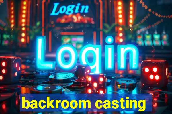 backroom casting