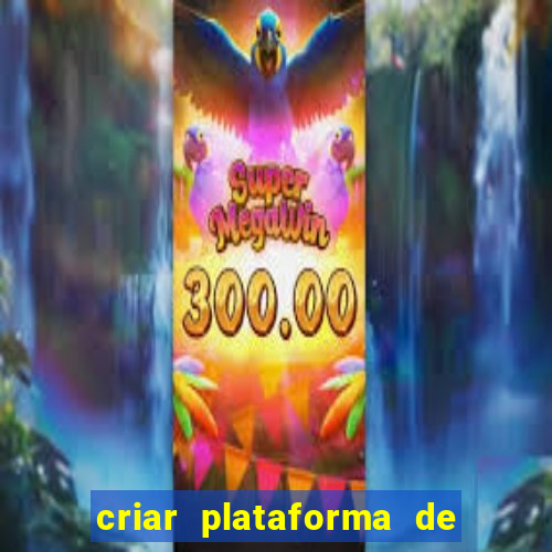 criar plataforma de jogos tigrinho