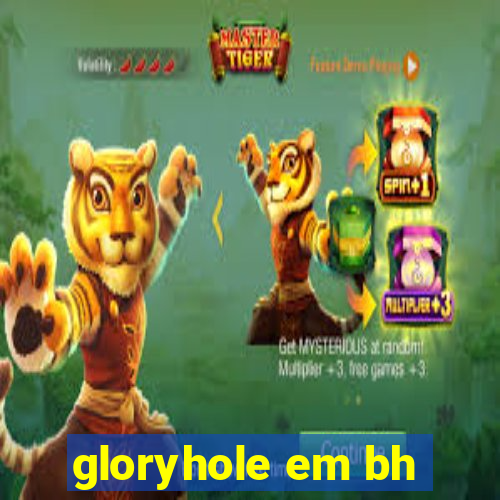 gloryhole em bh