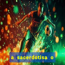 a sacerdotisa o que ele sente por mim