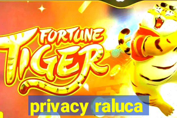 privacy raluca