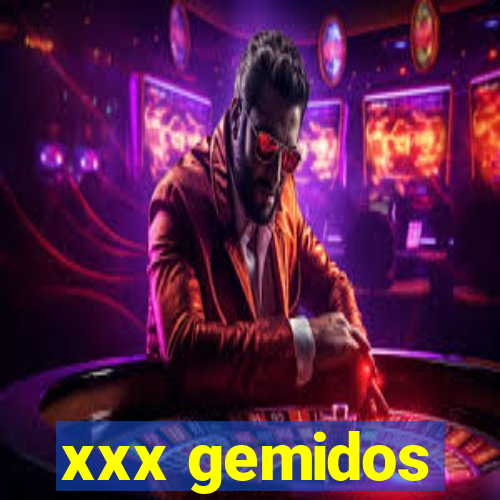 xxx gemidos