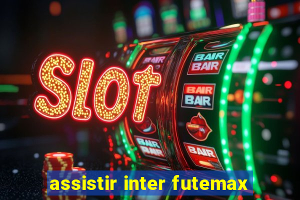 assistir inter futemax