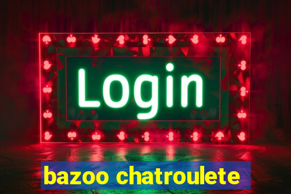 bazoo chatroulete